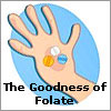The Goodness of Folate (folic acid)